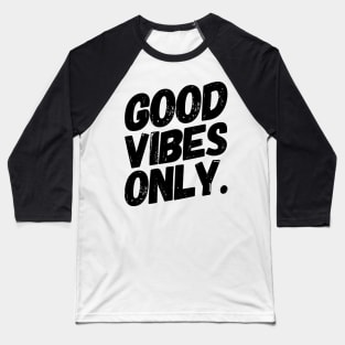 Good Vibes Only Baseball T-Shirt